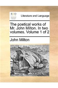poetical works of Mr. John Milton. In two volumes. Volume 1 of 2