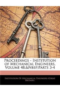 Proceedings - Institution of Mechanical Engineers, Volume 48, Parts 3-4