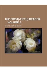 The First[-Fifth] Reader Volume 5