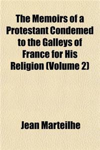 The Memoirs of a Protestant Condemed to the Galleys of France for His Religion (Volume 2)