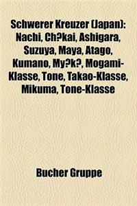 Schwerer Kreuzer (Japan): Nachi, Ch Kai, Ashigara, Suzuya, Maya, Atago, Kumano, My K, Mogami-Klasse, Tone, Takao-Klasse, Mikuma, Tone-Klasse