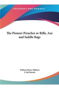 The Pioneer Preacher or Rifle, Axe and Saddle Bags