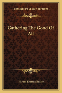 Gathering the Good of All