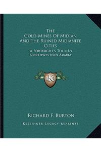Gold-Mines of Midian and the Ruined Midianite Cities