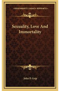 Sexuality, Love and Immortality