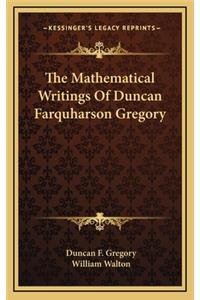 The Mathematical Writings of Duncan Farquharson Gregory