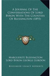 A Journal of the Conversations of Lord Byron with the Countess of Blessington (1893)