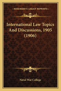 International Law Topics and Discussions, 1905 (1906)