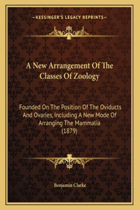 A New Arrangement Of The Classes Of Zoology