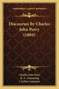 Discourses By Charles John Perry (1884)