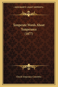 Temperate Words About Temperance (1877)