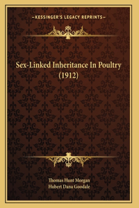 Sex-Linked Inheritance In Poultry (1912)