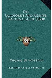 The Landlord's And Agent's Practical Guide (1860)