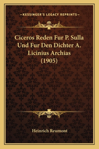 Ciceros Reden Fur P. Sulla Und Fur Den Dichter A. Licinius Archias (1905)