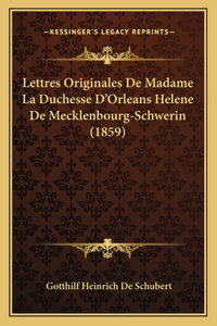 Lettres Originales De Madame La Duchesse D'Orleans Helene De Mecklenbourg-Schwerin (1859)