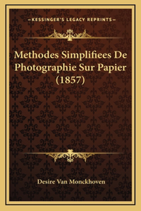 Methodes Simplifiees De Photographie Sur Papier (1857)