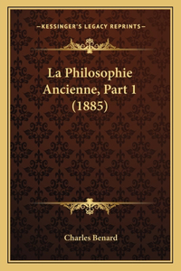 La Philosophie Ancienne, Part 1 (1885)