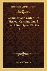 Commentatio Criti A De Hesiodi Carmine Quod Inscribitur Opera Et Dies (1815)