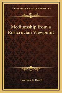 Mediumship from a Rosicrucian Viewpoint