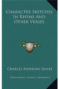 Character Sketches In Rhyme And Other Verses