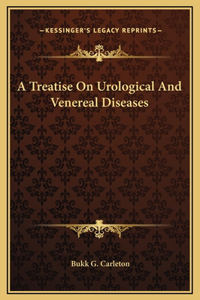 A Treatise On Urological And Venereal Diseases
