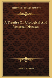 A Treatise On Urological And Venereal Diseases