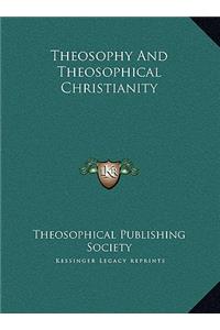 Theosophy And Theosophical Christianity