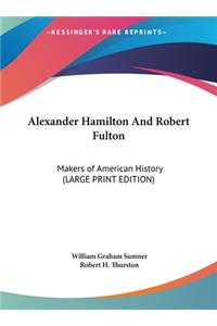 Alexander Hamilton And Robert Fulton