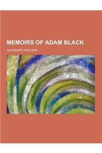 Memoirs of Adam Black