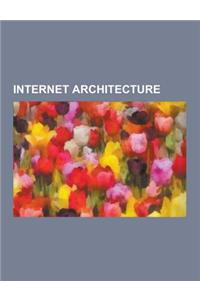 Internet Architecture: Routing, Classless Inter-Domain Routing, Tier 1 Network, Router, Network Address Translation, Peering, Border Gateway