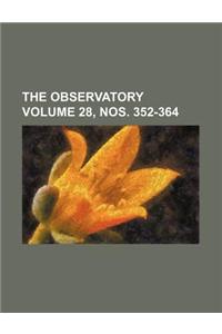 The Observatory Volume 28, Nos. 352-364