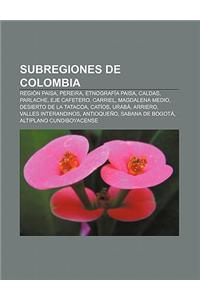 Subregiones de Colombia: Region Paisa, Pereira, Etnografia Paisa, Caldas, Parlache, Eje Cafetero, Carriel, Magdalena Medio