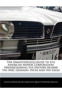 The Unauthorized Guide to the American Motor Corporation
