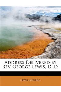 Address Delivered by REV. George Lewis, D. D.