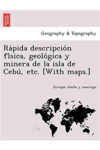 Rápida descripción física, geológica y minera de la isla de Cebú, etc. [With maps.]