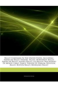 Articles on Ballet Companies in the United States, Including: American Ballet Theatre, Pacific Northwest Ballet, American Ballet, Joffrey Ballet, Les