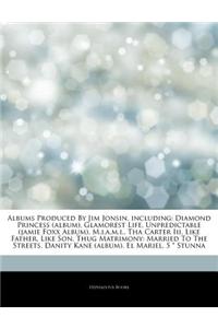 Articles on Albums Produced by Jim Jonsin, Including: Diamond Princess (Album), Glamorest Life, Unpredictable (Jamie Foxx Album), M.I.A.M.I., Tha Cart