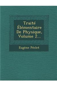 Traite Elementaire de Physique, Volume 2...