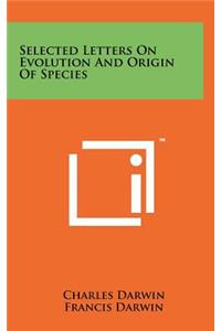 Selected Letters On Evolution And Origin Of Species