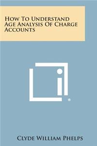 How to Understand Age Analysis of Charge Accounts