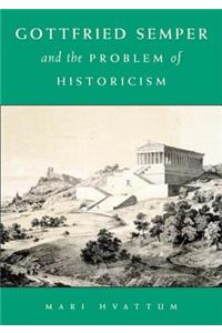 Gottfried Semper and the Problem of Historicism