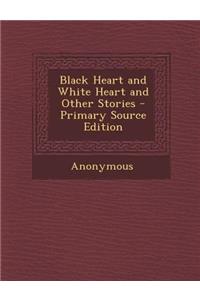 Black Heart and White Heart and Other Stories