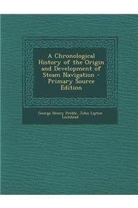 Chronological History of the Origin and Development of Steam Navigation