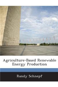 Agriculture-Based Renewable Energy Production