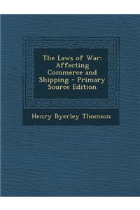 Laws of War: Affecting Commerce and Shipping