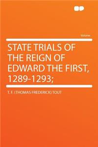 State Trials of the Reign of Edward the First, 1289-1293;