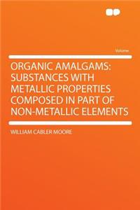 Organic Amalgams