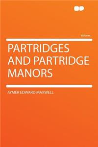 Partridges and Partridge Manors
