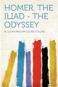 Homer. the Iliad - The Odyssey