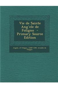 Vie de Sainte Angele de Foligno - Primary Source Edition